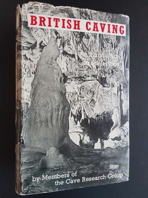 British Caving - An Introduction to Speleology - By Members of the Cave Research Group