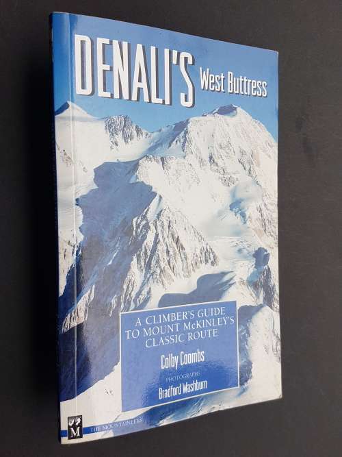 Denali`s West Buttress - A Climber`s Guide to Mount McKinley`s Classic Route - By Colby Coombs