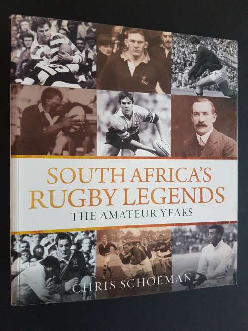 South Africa`s Rugby Legends - The Amateur Years - By Chris Schoeman