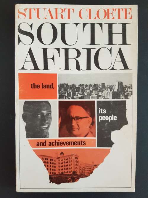 South Africa - The Land, its people and achievements - By Stuart Cloete