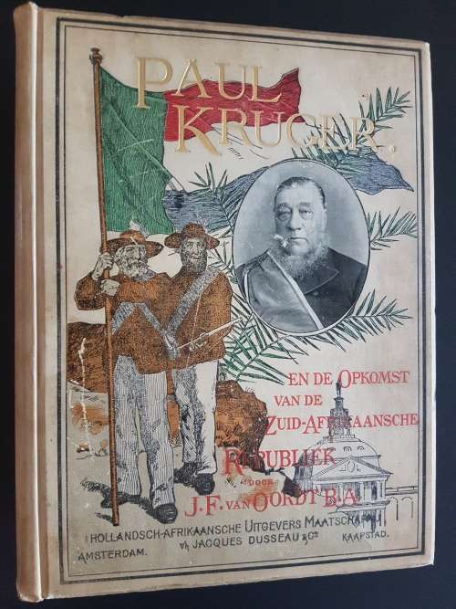 Paul Kruger en de Opkomst van de Zuid-Afrikaansche Republiek door J.F. van Oordt B.A.
