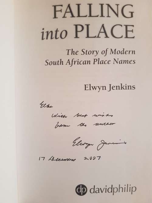 Signed - Falling into Place - The Story of Modern South African Place Names - Elwyn Jenkins