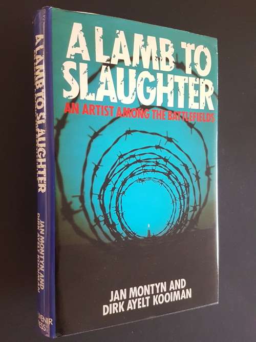 A Lamb to Slaughter - An Artist Among the Battlefields - Jan Montyn & Dirk Ayelt Kooiman