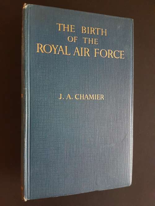 The Birth of the Royal Air Force - By Air Commodore J.A. Chamier