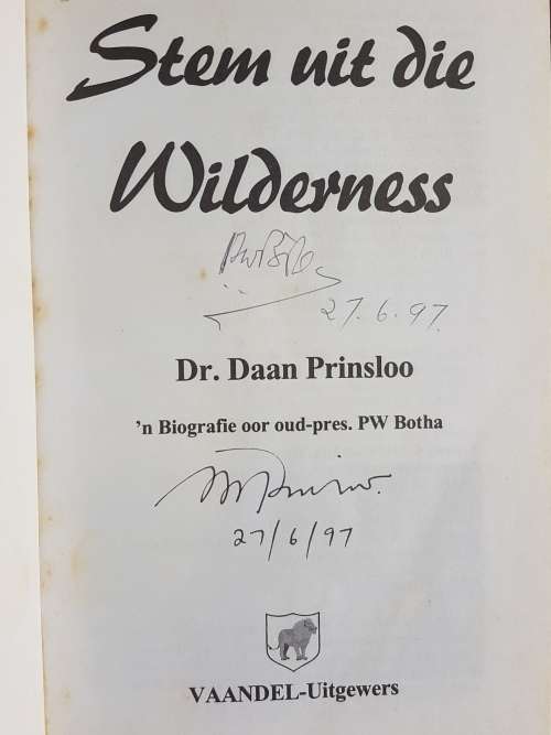 Geteken - Stem uit die Wilderness - `n Biographie oor oud-pres. PW Botha - Dr. Daan Prinsloo
