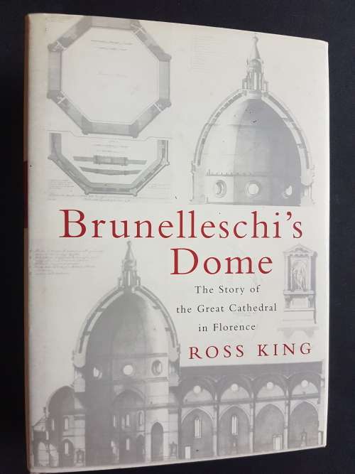 Brunelleschi`s Dome - The Story of the Great Cathedral in Florence - By Ross King