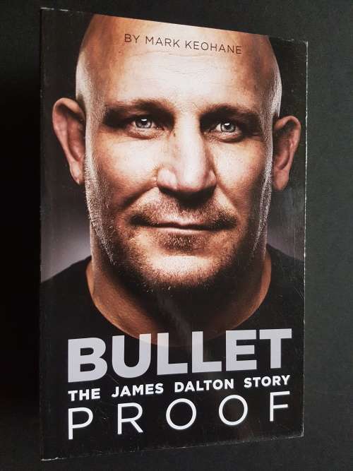 Bullet Proof - The James Dalton Story - By Mark Keohane - Signed Copy