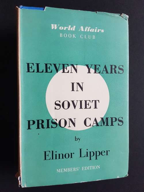Eleven Years in Soviet Prison Camps - By Elinor Lipper