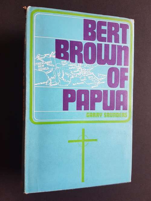 Bert Brown of Papua - By Garry Saunders