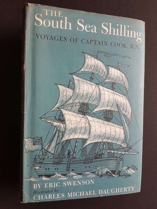 The South Sea Shilling - Voyages of Captain Cook, R.N. - By Eric Swenson