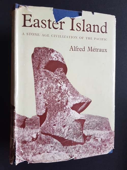 Easter Island - A Stone Age Civilization of the Pacific - By Alfred Metraux