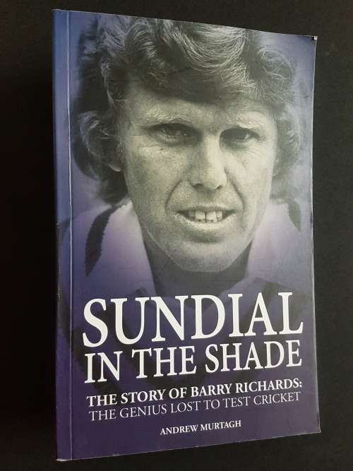 Signed - Sundial in the Shade - The Story of Barry Richards: The Genius Lost to Test Cricket