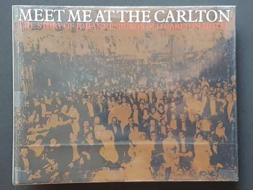 Signed Copy - Meet Me at the Carlton - Compiled By Eric Rosenthal for Carlton Centre Limited