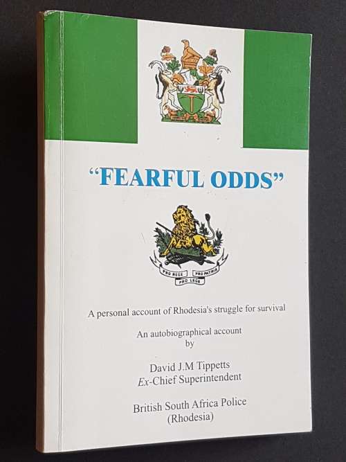 `Fearful Odds` - By David J.M. Tippetts Ex-Chief Superintendent British South Africa Police