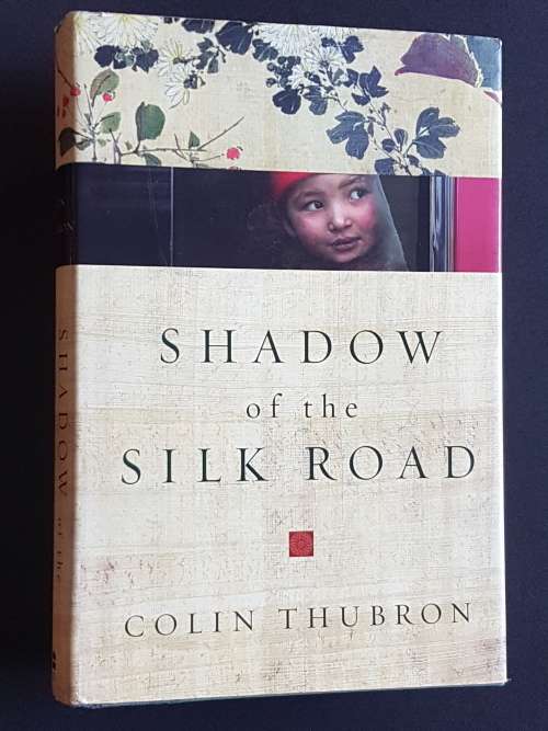 Shadow of the Silk Road - By Colin Thubron