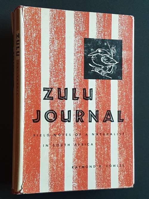 Signed - Zulu Journal - Field Notes of a Naturalist in South Africa - By Raymond B. Cowles