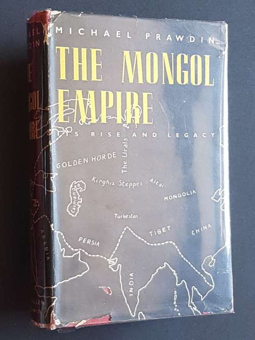 The Mongol Empire - Its Rise and Legacy - By Michael Prawdin
