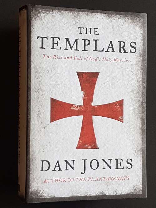 The Templars - The Rise and Fall of God`s Holy Warriors - By Dan Jones