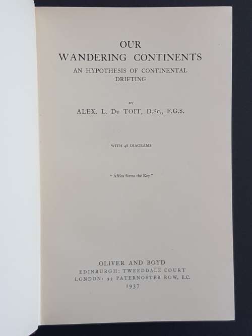 Our Wandering Continents - An Hypothesis of Continental Drifting - By Alex. L. du Toit, D.Sc. F.G.S.