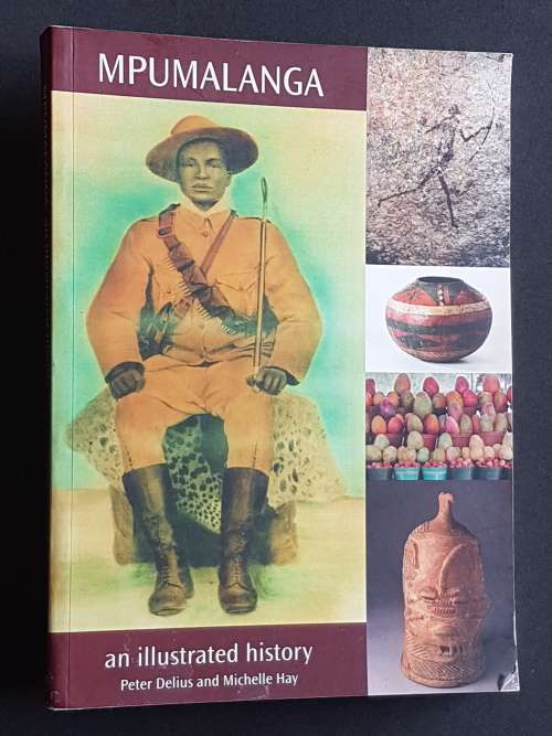 Mpumalanga an illustrated history - By Peter Delius and Michelle Hay