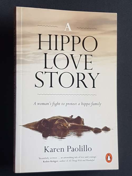 Hippo Love Story - A woman`s fight to protect a hippo family - By Karen Paolillo