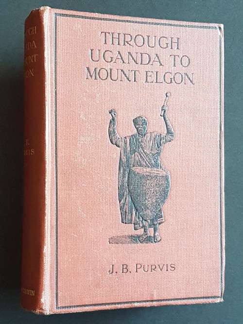 Through Uganda to Mount Elgon - By J.B. Purvis