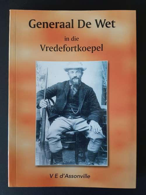 Generaal de Wet in die Vredefortkoepel - Deur V.E. d`Assonville