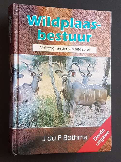Wildplaas-bestuur - Volledig hersien en uitgebrei - Deur J du P Bothma