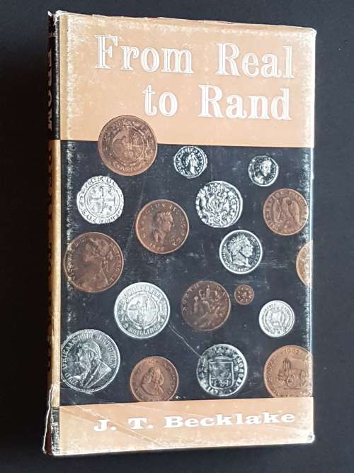 From Real to Rand - The Story of Money, Medals and Mints in South Africa - J.T. Becklake