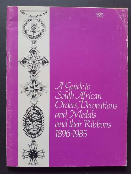 A Guide to South African Orders, Decorations and Medals and their Ribbons 1896-1985