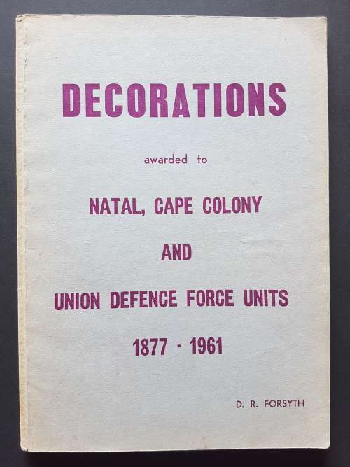 Decorations awarded to Natal, Cape Colony and Union Defence Force Units 1877-1961