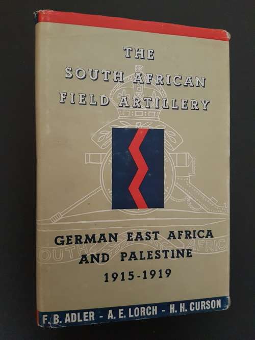 Signed - The South African Field Artillery - German East Africa & Palestine 1915-1919