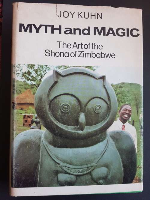 Myth and Magic - The Art of the Shona of Zimbabwe - By Joy Kuhn