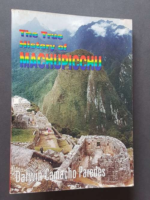 The True History of Machupicchu - By Darwin Camacho Paredes