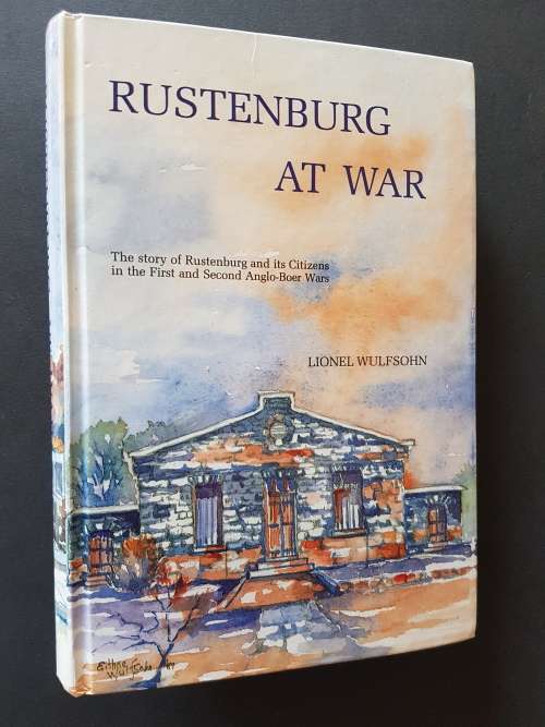 Signed Copy - Rustenburg at War - By Lionel Wulfsohn