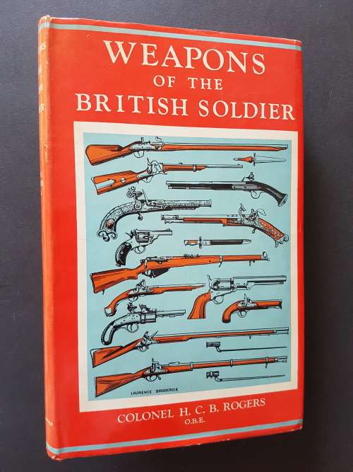 Weapons of the British Soldier - By Colonel H.C.B. Rogers O.B.E.