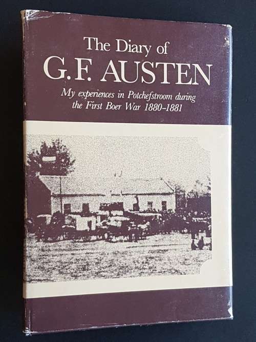The Diary of G.F. Austen - My Experiences in Potchefstroom During the First Boer War 1880-1881