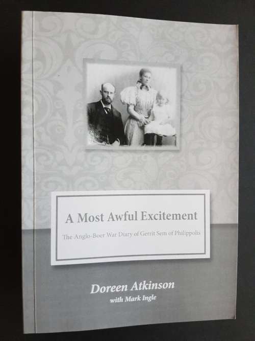A Most Awful Excitement - The Anglo-Boer War Diary of Gerrit Sem of Philippolis