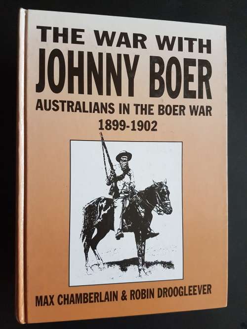The War with Johnny Boer - Australians in the Boer War - Max Chamberlain & Robin Droogleever