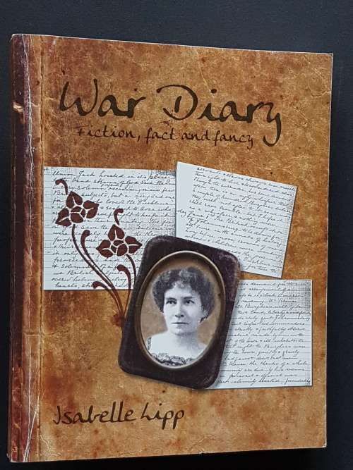 War Diary - Fiction, fact and fancy - By Isabelle Lipp
