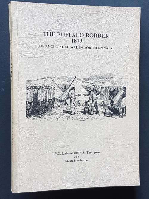 Signed - The Buffalo Border 1879 - The Anglo-Zulu War in Northern Natal