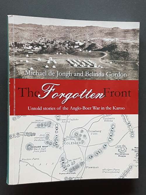 The Forgotten Front - Untold Stories of the Anglo-Boer War in the Karoo