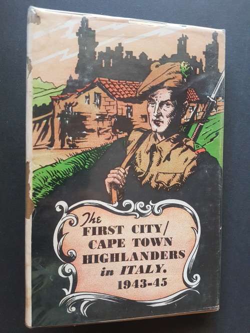 The First City / Cape Town Highlanders in Italy 1943-45 - By Major L.G. Murray, M.C.