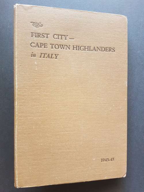 The First City / Cape Town Highlanders in Italy 1943-45 - By Major L.G. Murray, M.C.