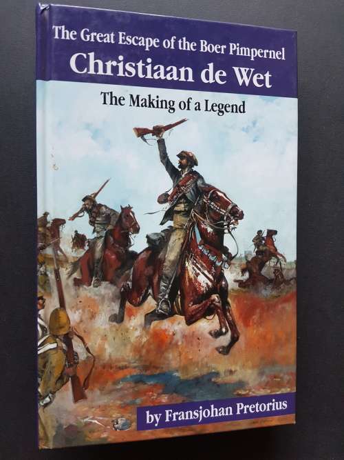 The Great Escape of the Boer Pimpernel Christiaan de Wet - By Fransjohan Pretorius