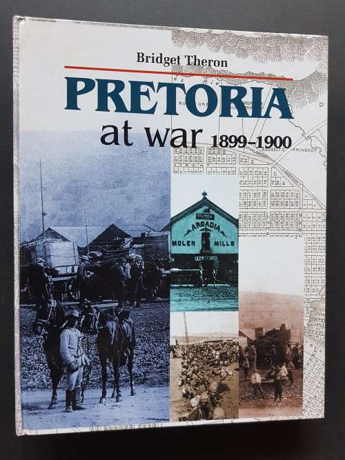 Pretoria at War  1899-1900 - By Bridget Theron