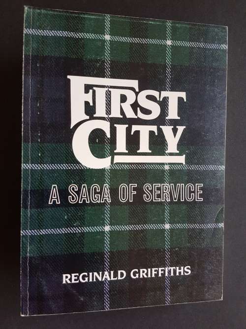 First City - A Saga of Service - By Reginald Griffiths