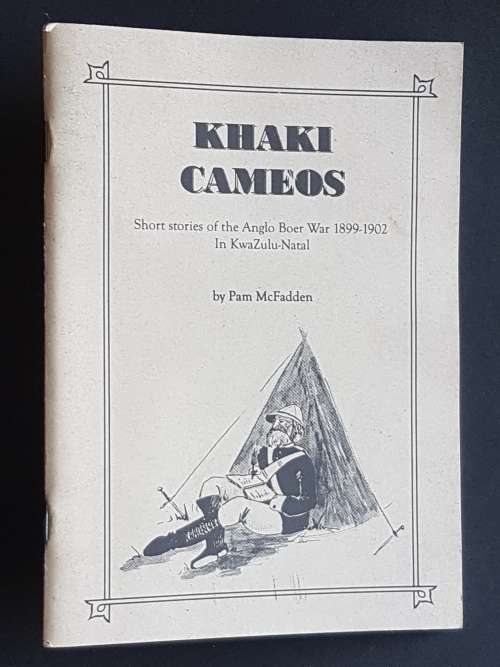 Khaki Cameos - Short Stories of the Anglo Boer War in KwaZulu-Natal