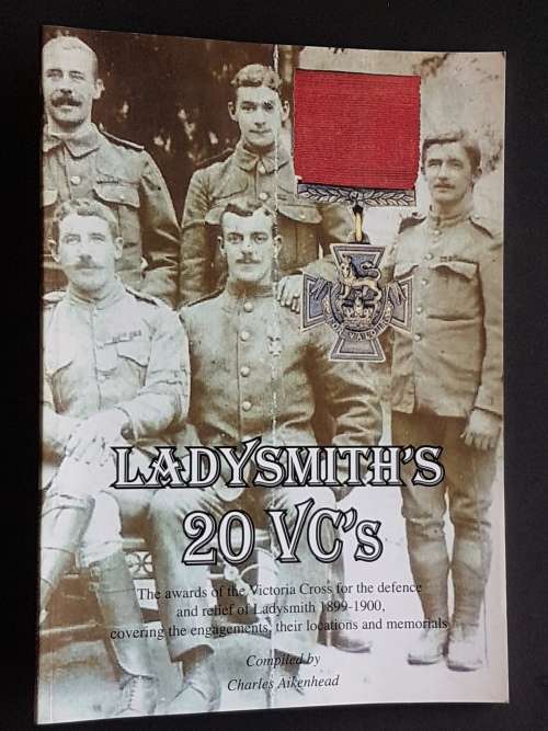 Ladysmith`s 20 VC`s - Compiled by Charles Aikenhead