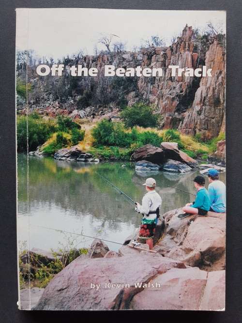 Off the Beaten Track - A Fisherman`s Guide to Zimbabwe - Volume 2 - By Kevin Walsh